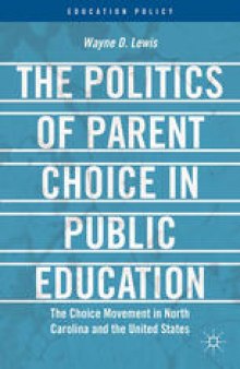 The Politics of Parent Choice in Public Education: The Choice Movement in North Carolina and the United States