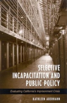 Selective Incapacitation and Public Policy: Evaluating California’s Imprisonment Crisis