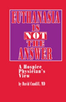 Euthanasia is Not the Answer: A Hospice Physician’s View