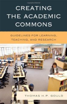 Creating the Academic Commons: Guidelines for Learning, Teaching, and Research 