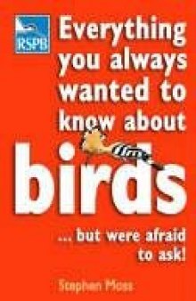 Everything You Always Wanted to Know About Birds ...But Were Afraid to Ask
