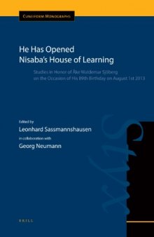 He Has Opened Nisaba's House of Learning: Studies in Honor of Åke Waldemar Sjöberg on the Occasion of His 89th Birthday on August 1st 2013