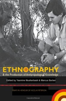 Ethnography & the Production of Anthropological Knowledge: Essays in Honour of Nicolas Peterson