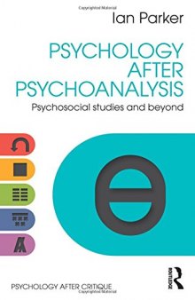 Psychology After Psychoanalysis: Psychosocial Studies and Beyond