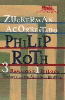 Zuckerman acorrentado - 3 romances e 1 epíogo