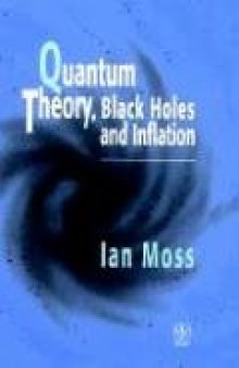 Quantum theory, black holes, and inflation