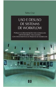 Uso e desuso de sistemas de Workflow: Porque as organizações não conseguem obter retorno com investimentos em projetos de Workflow 