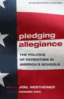 Pledging Allegiance: The Politics of Patriotism in America's Schools