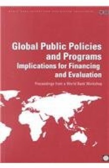 Global Public Policies and Programs: Implications for Financing and Evaluation: proceedings from a World Bank workshop 