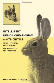 Intelligent Design Creationism and Its Critics: Philosophical, Theological, and Scientific Perspectives