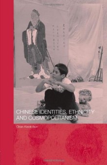 Chinese Identities, Ethnicity and Cosmopolitanism (Chinese Worlds)