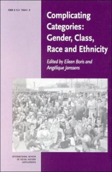 Complicating Categories: Gender, Class, Race and Ethnicity (International Review of Social History Supplements)