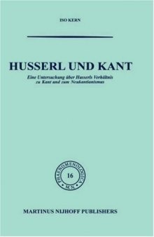Husserl und Kant: Eine Untersuchung über Husserls Verhältnis zu Kant und zum Neukantianismus