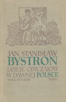 Dzieje obyczajów w dawnej Polsce wiek XVI-XVIII