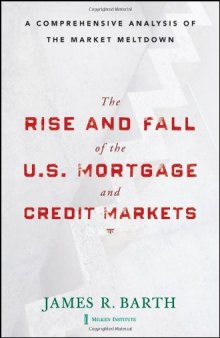 The Rise and Fall of the US Mortgage and Credit Markets: A Comprehensive Analysis of the Market Meltdown