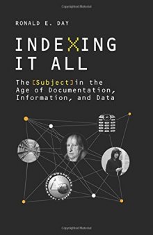 Indexing It All: The Subject in the Age of Documentation, Information, and Data