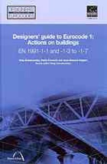 Designer's guide to Eurocode 1 : actions on buildings : EN 1991-1-1 and -1-3 to -1-7