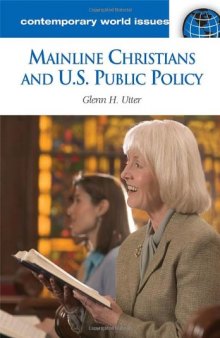 Mainline Christians and U.S. Public Policy: A Reference Handbook (Contemporary World Issues)
