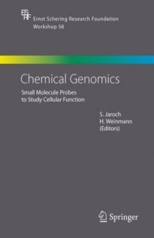 Chemical Genomics: Small Molecule Probes to Study Cellular Function (Ernst Schering Research Foundation Workshop 58)