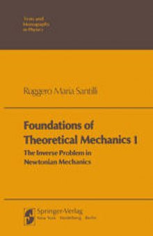 Foundations of Theoretical Mechanics I: The Inverse Problem in Newtonian Mechanics