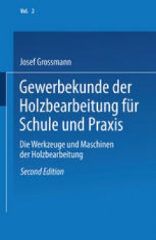 Gewerbekunde der Holzbearbeitung für Schule und Praxis: Band II: Die Werkzeuge und Maschinen der Holzbearbeitung