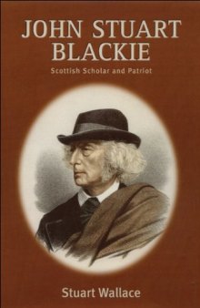 John Stuart Blackie: Scottish Scholar and Patriot