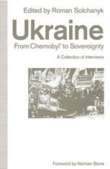 Ukraine: From Chernobyl’ to Sovereignty: A Collection of Interviews