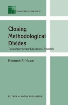 Closing Methodological Divides: Toward Democratic Educational Research (Philosophy and Education)