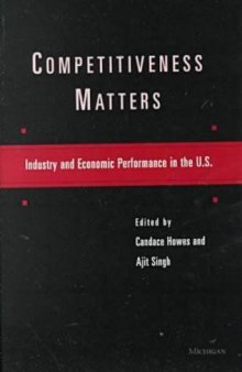 Competitiveness Matters: Industry and Economic Performance in the U.S.