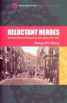 Reluctant Heroes: Richshaw Pullers in Hong Kong And Canton, 1874-1954 (Royal Asiatic Society Hong Kong Studies Series) 