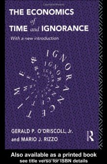The Economics of Time and Ignorance (Foundations of the Market Economy)