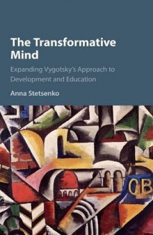 The Transformative Mind: Expanding Vygotsky’s Approach to Development and Education