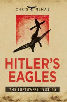 Hitler’s Eagles: The Luftwaffe 1933–45