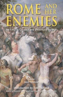Rome and Her Enemies: An Empire Created and Destroyed by War (Osprey General Military)