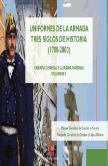 Uniformes de la Armada: Tres Siglos de Historia (1700-2000) Cuerro General y Guardia Marinas