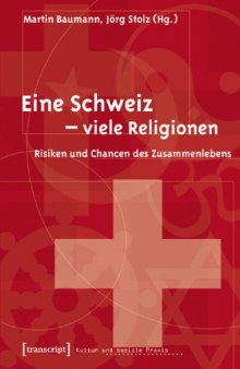 Eine Schweiz - viele Religionen. Risiken und Chancen des Zusammenlebens