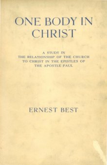 One Body In Christ. A Study in the Relationship of the Church to Christ in Paul