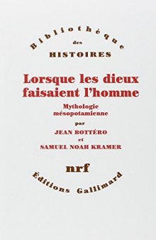 Lorsque les dieux faisaient l’homme: Mythologie mésopotamienne