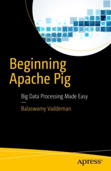 Beginning Apache Pig  Big Data Processing Made Easy