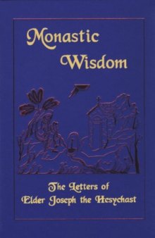 Monastic Wisdom: The Letters of Elder Joseph the Hesychast