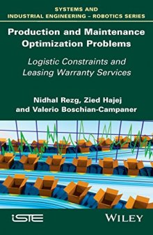 Production and Maintenance Optimization Problems: Logistic Constraints and Leasing Warranty Services