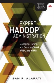 Expert Hadoop Administration  Managing, Tuning, and Securing Spark, YARN, and HDFS