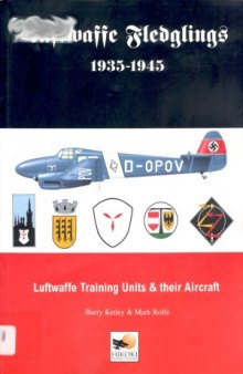 Luftwaffe Fledglings 1935-1945: Luftwaffe Training Units and Their Aircraft