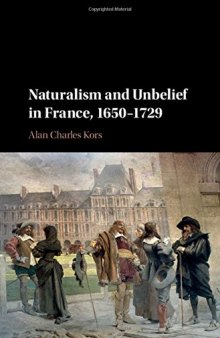 Naturalism and Unbelief in France, 1650-1729