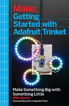 Getting Started with Adafruit Trinket  15 Projects with the Low-Cost AVR ATtiny85 Board