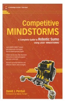 Competitive MINDSTORMS  A Complete Guide to Robotic Sumo using LEGO(r) MINDSTORMS