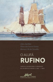 O Alufá Rufino - Tráfico, Escravidão e Liberdade no Atlântico Negro (c.1882 - c. 1853)