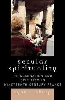 Secular Spirituality: Reincarnation and Spiritism in Nineteenth-Century France