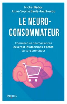 Le neuro-consommateur : comment les neurosciences eclairent les décisions d’achat du consommateur