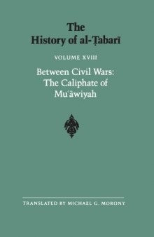 The History of al-Ṭabarī, Vol. 18: Between Civil Wars: The Caliphate of Mu‘awiyah A.D. 661-680/A.H. 40-60